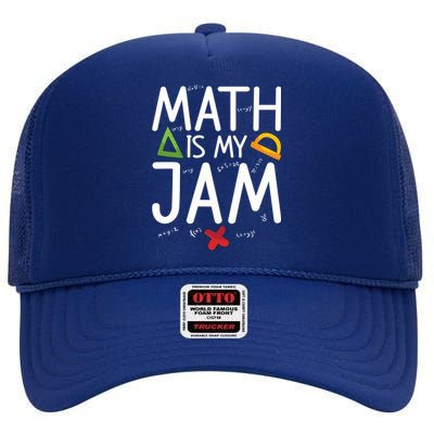 Math Is My Jam Math Teacher School Teaching Math Cool Gift High Crown Mesh Back Trucker Hat