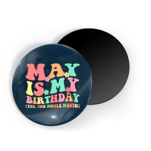 May Is My Birthday Yes The Whole Month Birthday Magnet