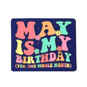 May Is My Birthday Yes The Whole Month Birthday Mousepad