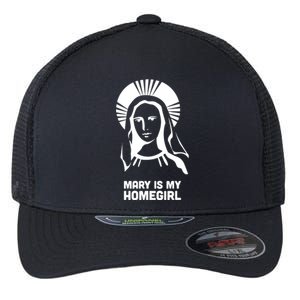 Mary Is My Homegirl Flexfit Unipanel Trucker Cap