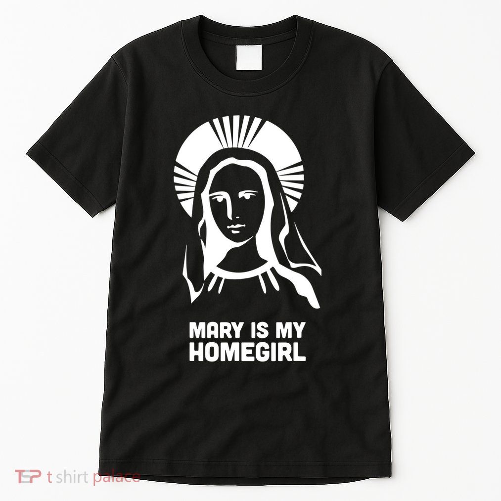 Mary Is My Homegirl Tall T-Shirt