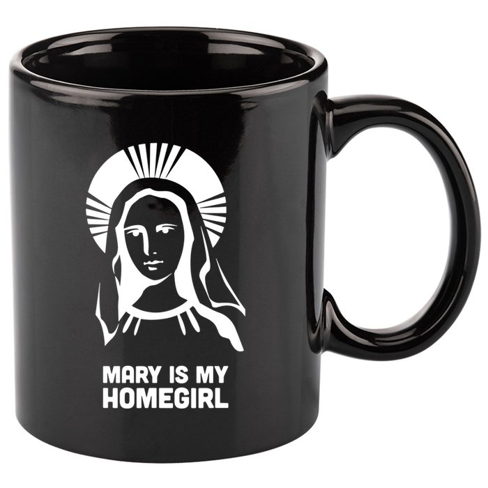 Mary Is My Homegirl 11oz C Handle Ceramic Mug