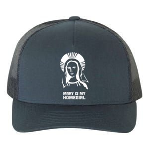 Mary Is My Homegirl Yupoong Adult 5-Panel Trucker Hat