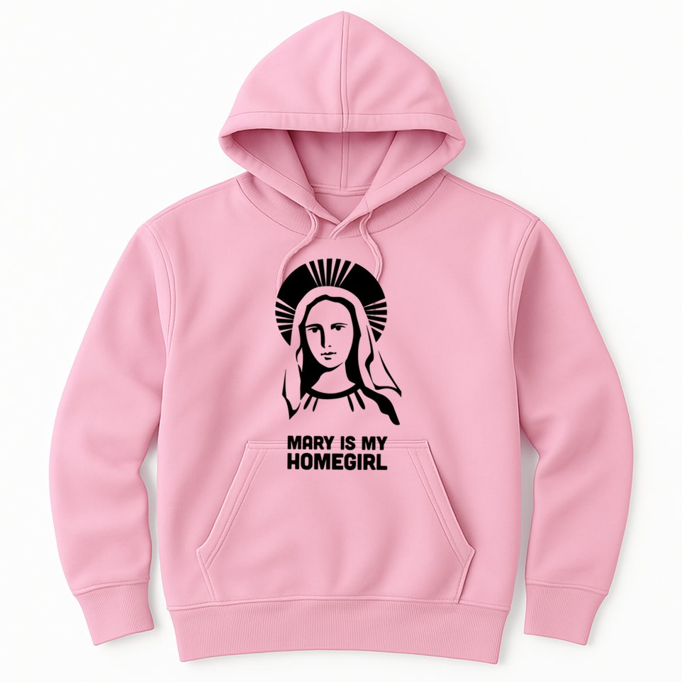 Mary Is My Homegirl Hoodie