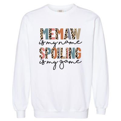 Memaw Is My Name Spoiling Is My Game Grandma Leopard Garment-Dyed Sweatshirt