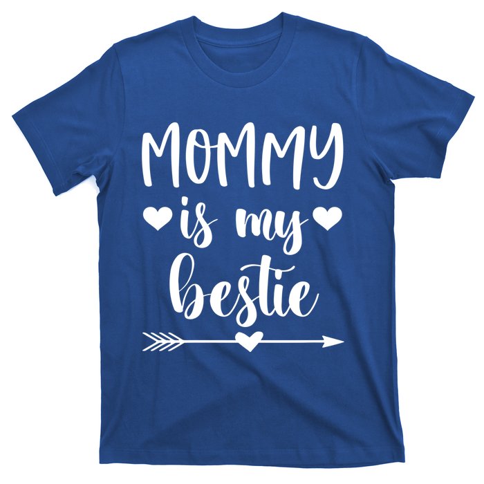 Mommy Is My Bestie Gift T-Shirt