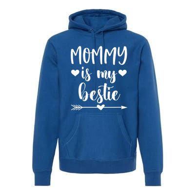 Mommy Is My Bestie Gift Premium Hoodie