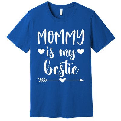 Mommy Is My Bestie Gift Premium T-Shirt