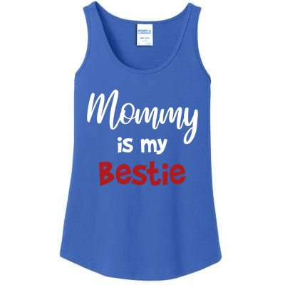 Mommy Is My Bestie Cool Gift Cute Outfit Gift Ladies Essential Tank