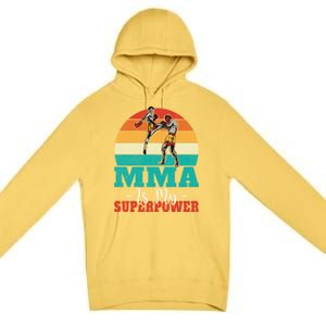 Mma Is My Superpower Mixed Martial Arts Gift Premium Pullover Hoodie