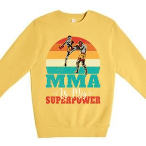 Mma Is My Superpower Mixed Martial Arts Gift Premium Crewneck Sweatshirt