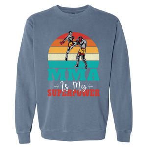 Mma Is My Superpower Mixed Martial Arts Gift Garment-Dyed Sweatshirt