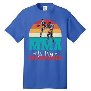 Mma Is My Superpower Mixed Martial Arts Gift Tall T-Shirt