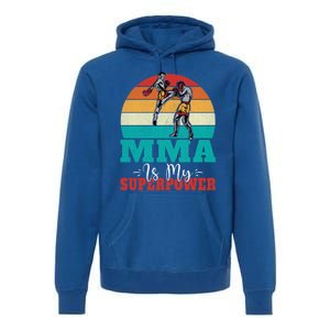 Mma Is My Superpower Mixed Martial Arts Gift Premium Hoodie