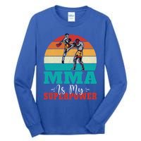 Mma Is My Superpower Mixed Martial Arts Gift Tall Long Sleeve T-Shirt