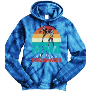 Mma Is My Superpower Mixed Martial Arts Gift Tie Dye Hoodie