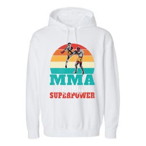 Mma Is My Superpower Mixed Martial Arts Gift Garment-Dyed Fleece Hoodie