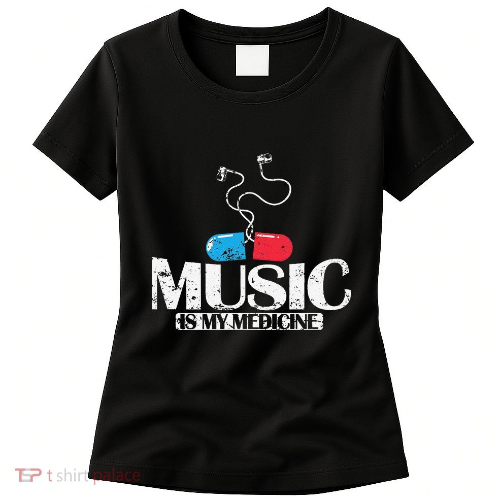 Music Is My Medicine Womens T-Shirt