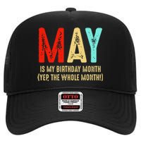 May Is My Birthday Month The Whole Month Birthday May High Crown Mesh Back Trucker Hat