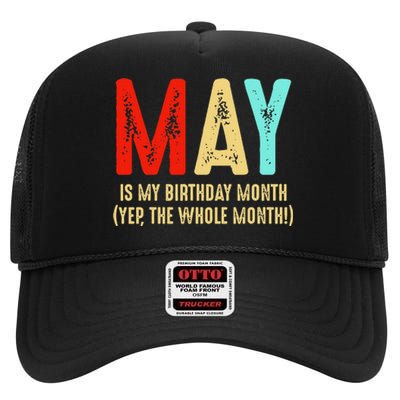 May Is My Birthday Month The Whole Month Birthday May High Crown Mesh Back Trucker Hat