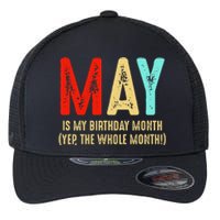 May Is My Birthday Month The Whole Month Birthday May Flexfit Unipanel Trucker Cap