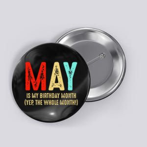 May Is My Birthday Month The Whole Month Birthday May Button