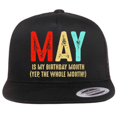 May Is My Birthday Month The Whole Month Birthday May Flat Bill Trucker Hat