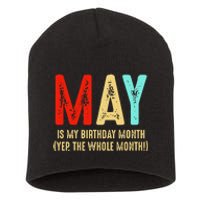 May Is My Birthday Month The Whole Month Birthday May Short Acrylic Beanie