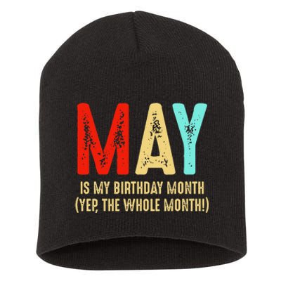 May Is My Birthday Month The Whole Month Birthday May Short Acrylic Beanie