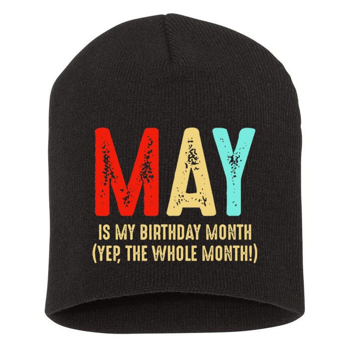 May Is My Birthday Month The Whole Month Birthday May Short Acrylic Beanie