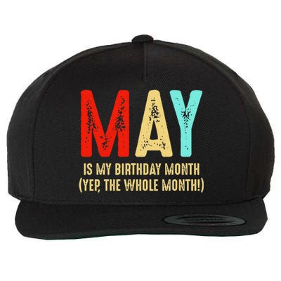 May Is My Birthday Month The Whole Month Birthday May Wool Snapback Cap