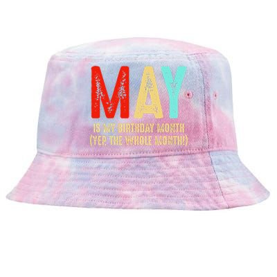 May Is My Birthday Month The Whole Month Birthday May Tie-Dyed Bucket Hat