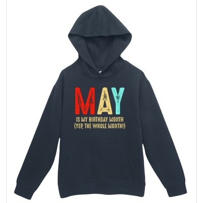 May Is My Birthday Month The Whole Month Birthday May Urban Pullover Hoodie