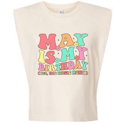 May Is My Birthday Yes The Whole Month Birthday Garment-Dyed Women's Muscle Tee