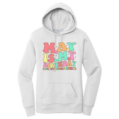 May Is My Birthday Yes The Whole Month Birthday Women's Pullover Hoodie