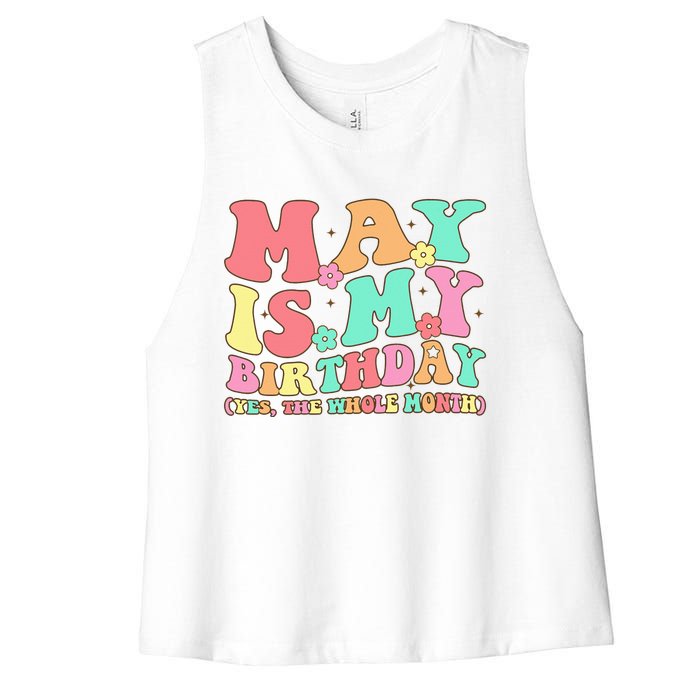 May Is My Birthday Yes The Whole Month Birthday Women's Racerback Cropped Tank