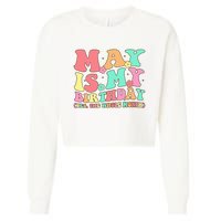 May Is My Birthday Yes The Whole Month Birthday Cropped Pullover Crew