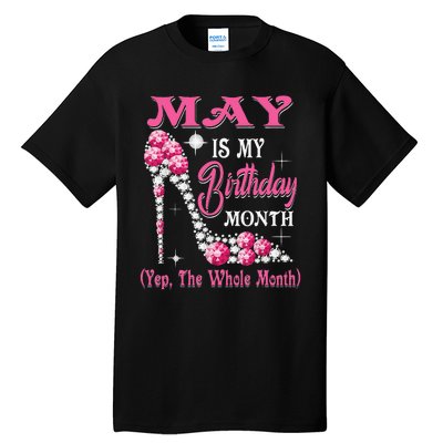 May Is My Birthday Month Shoes Queen Gifts Happy Birthday Tall T-Shirt