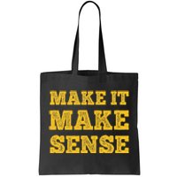 Make It Make Sense Tote Bag