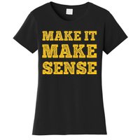 Make It Make Sense Women's T-Shirt