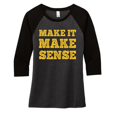 Make It Make Sense Women's Tri-Blend 3/4-Sleeve Raglan Shirt