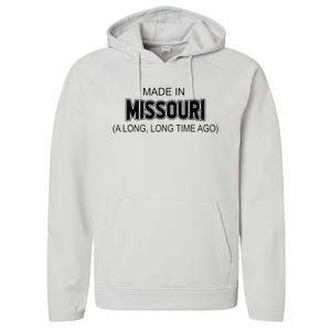 Made In Missouri A Long Long Time Ago Performance Fleece Hoodie