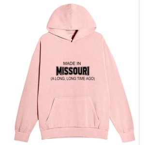 Made In Missouri A Long Long Time Ago Urban Pullover Hoodie