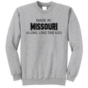 Made In Missouri A Long Long Time Ago Sweatshirt