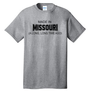 Made In Missouri A Long Long Time Ago Tall T-Shirt