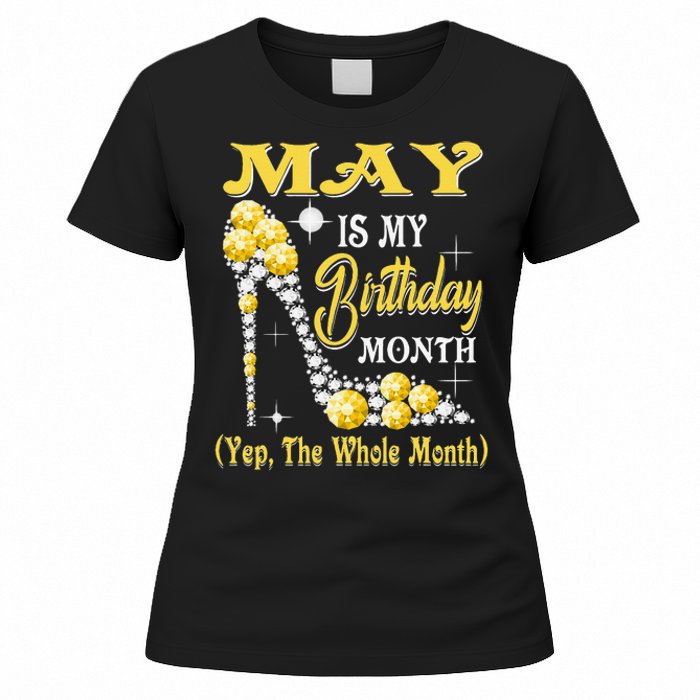 May Is My Birthday Month Yep The Whole Month shoes Gifts Women's T-Shirt