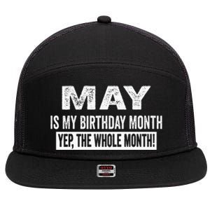 May Is My Birthday Month Yep The Whole Month 7 Panel Mesh Trucker Snapback Hat