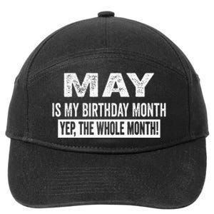 May Is My Birthday Month Yep The Whole Month 7-Panel Snapback Hat