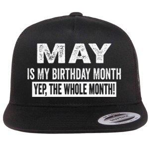 May Is My Birthday Month Yep The Whole Month Flat Bill Trucker Hat