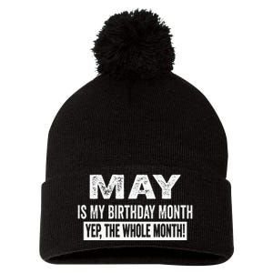 May Is My Birthday Month Yep The Whole Month Pom Pom 12in Knit Beanie